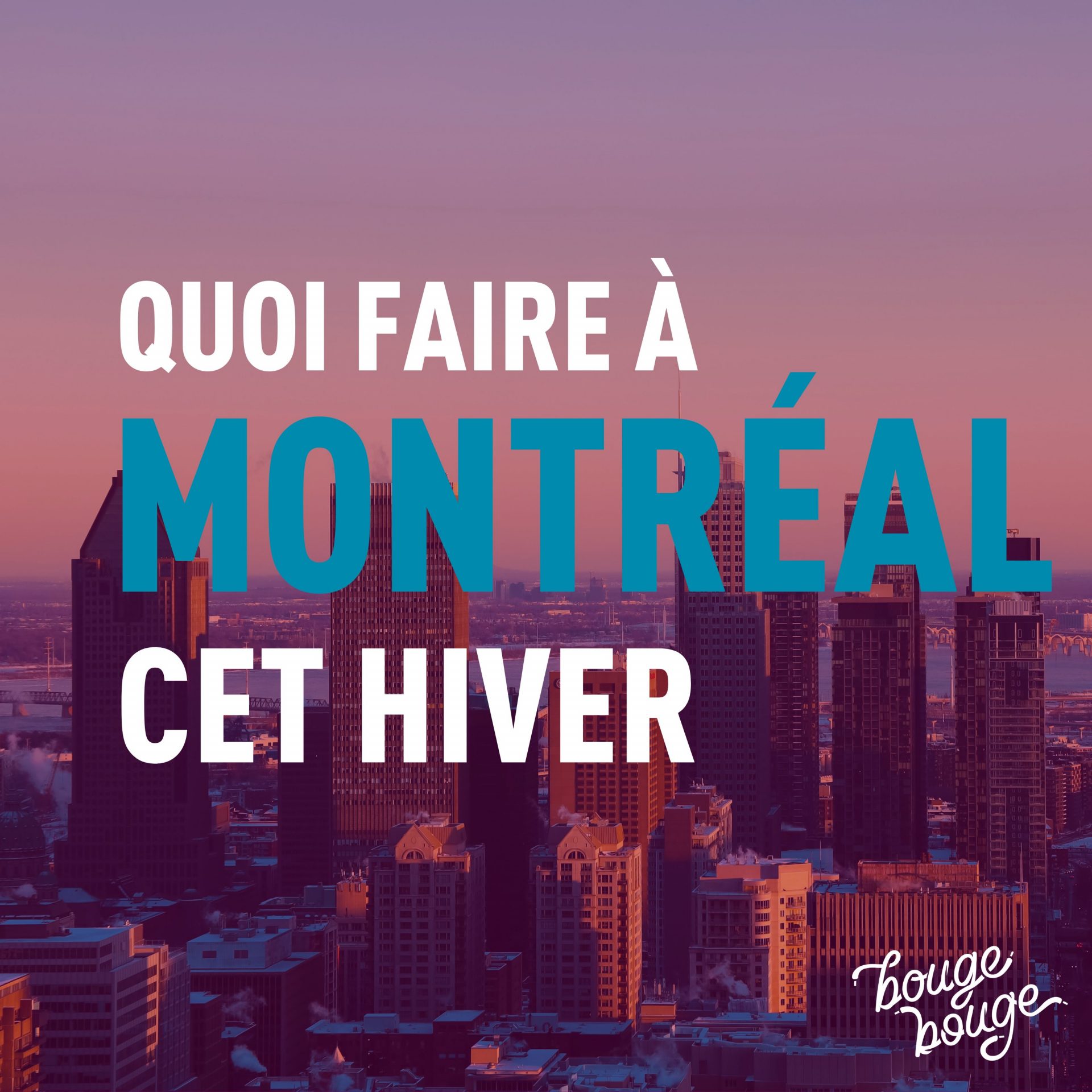 Quoi faire à Montréal cet hiver? BougeBouge