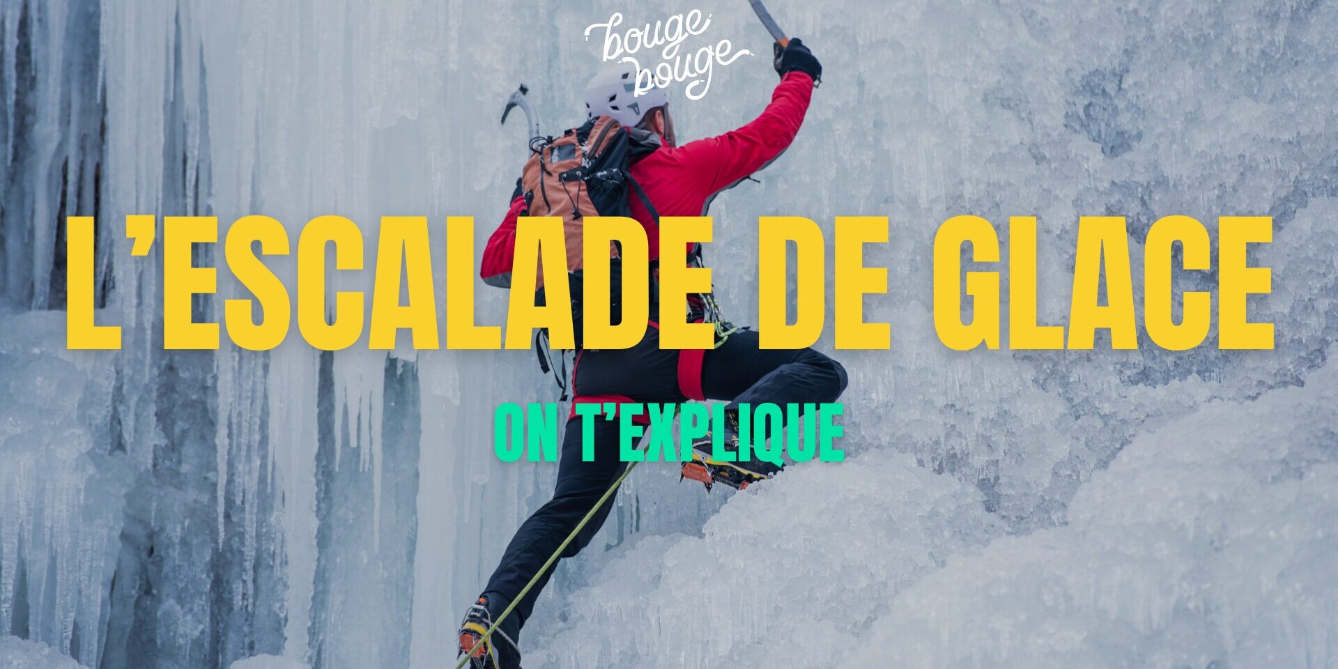 L’escalade de glace, on t’explique !